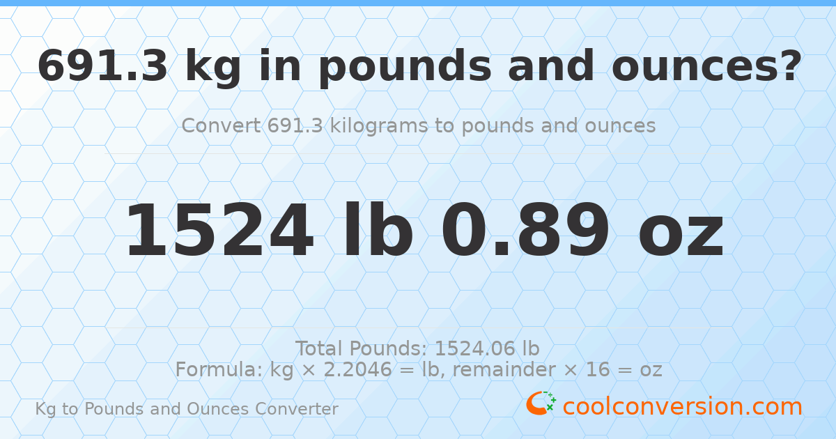 691.3 kg to lbs and oz — 691.3 kg = 1524 lb 0.89 oz