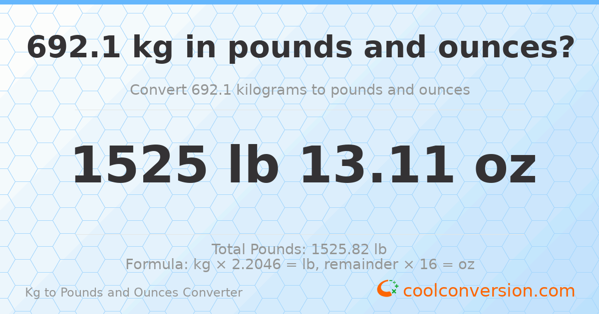 692.1 kg to lbs and oz — 692.1 kg = 1525 lb 13.11 oz