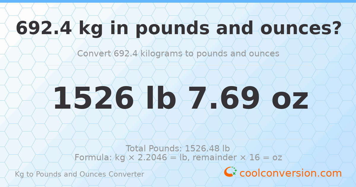 692.4 kg to lbs and oz — 692.4 kg = 1526 lb 7.69 oz