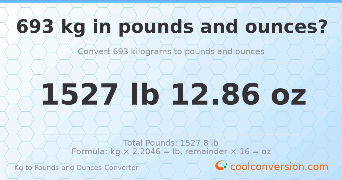 693 kg to lbs and oz — 693 kg = 1527 lb 12.86 oz
