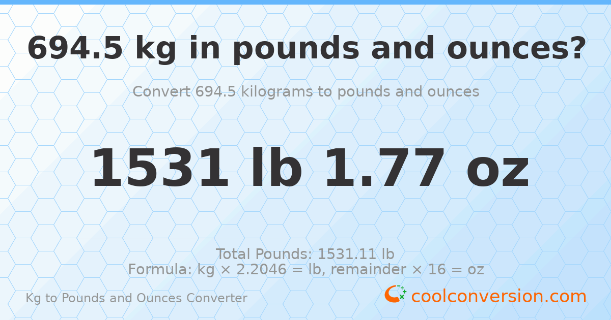 694.5 kg to lbs and oz — 694.5 kg = 1531 lb 1.77 oz