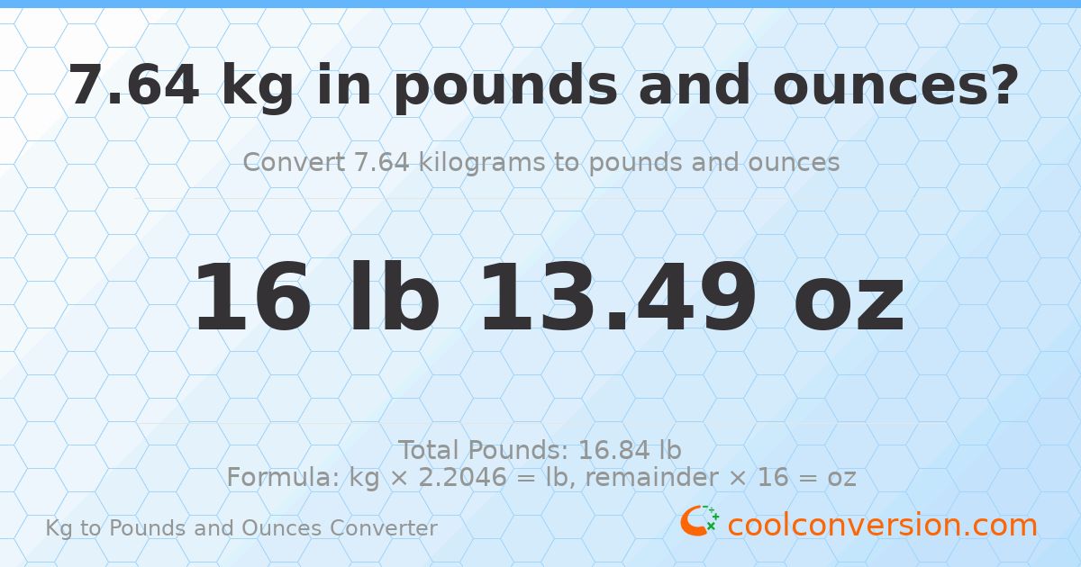 7.64 kg to lbs and oz — 7.64 kg = 16 lb 13.49 oz