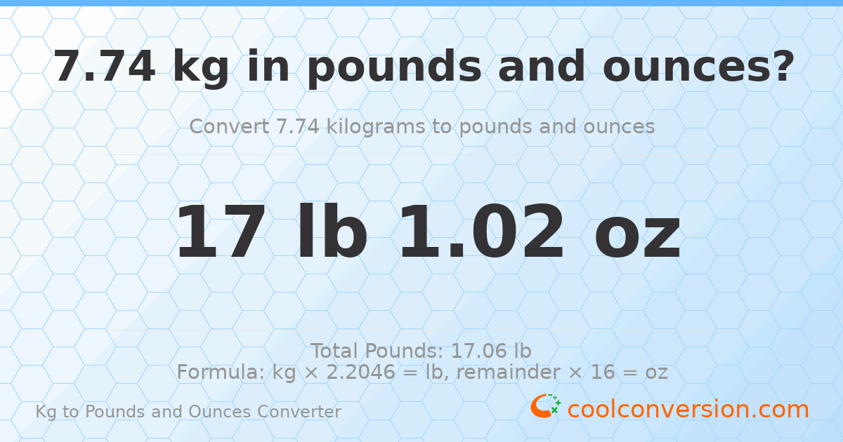 7.74 kg to lbs and oz — 7.74 kg = 17 lb 1.02 oz