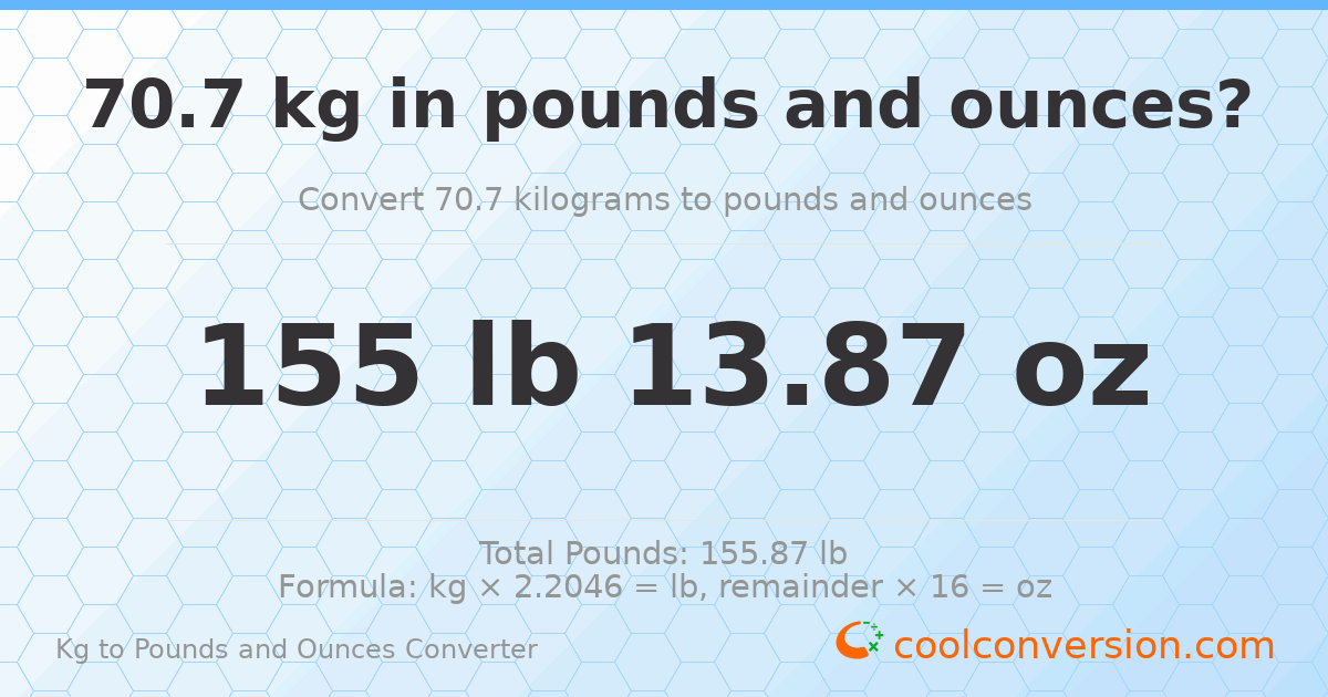 70.7 kg to lbs and oz — 70.7 kg = 155 lb 13.87 oz