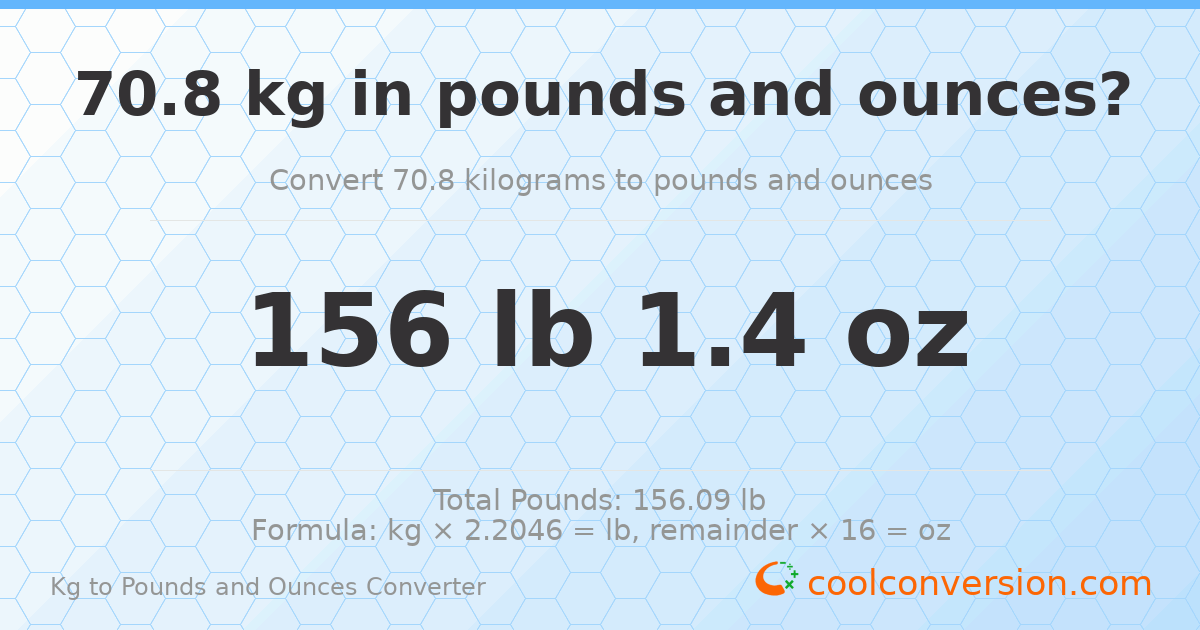 70.8 kg to lbs and oz — 70.8 kg = 156 lb 1.4 oz