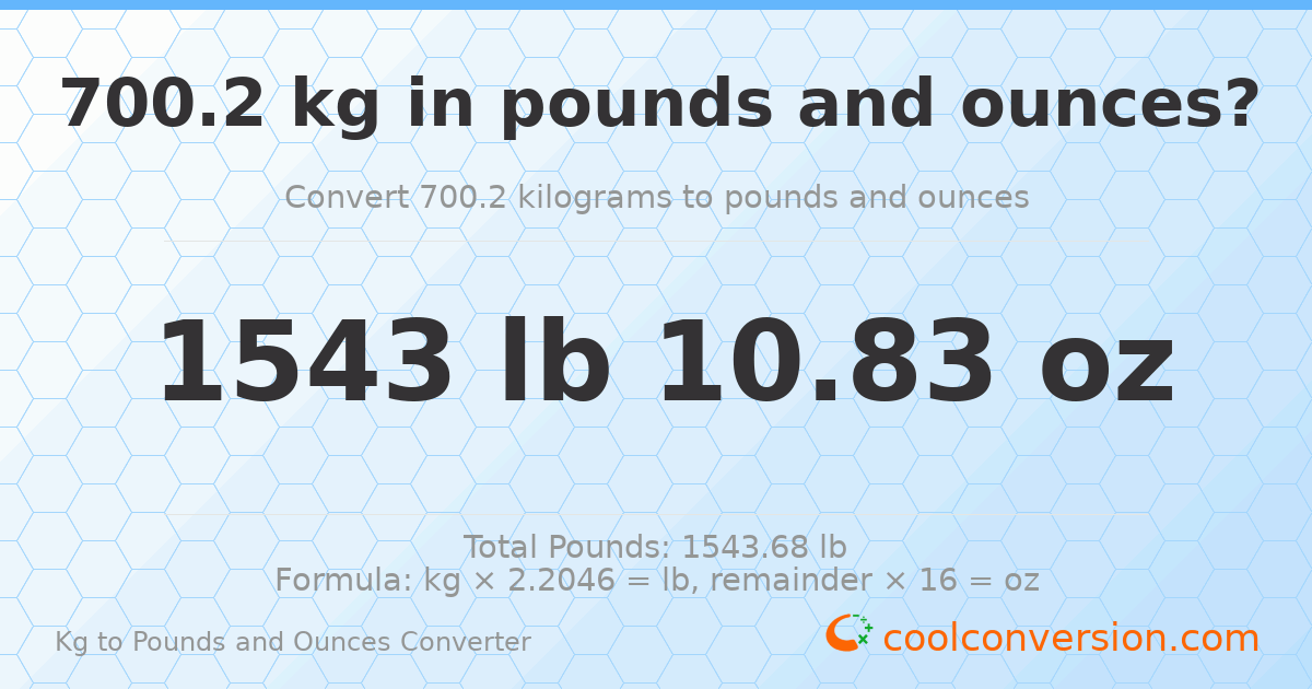 700.2 kg to lbs and oz — 700.2 kg = 1543 lb 10.83 oz