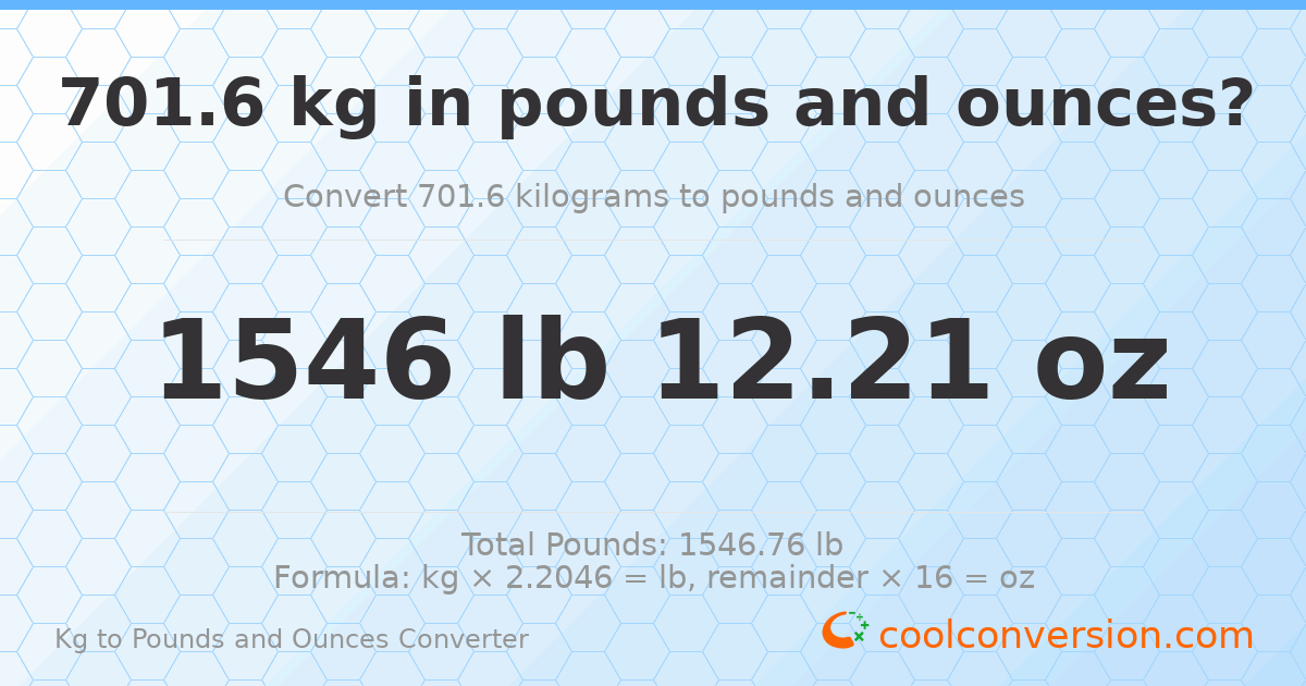 701.6 kg to lbs and oz — 701.6 kg = 1546 lb 12.21 oz