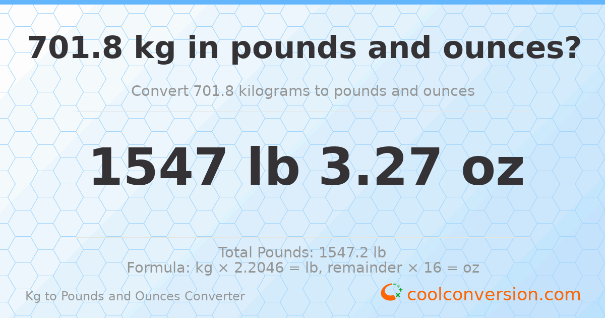701.8 kg to lbs and oz — 701.8 kg = 1547 lb 3.27 oz