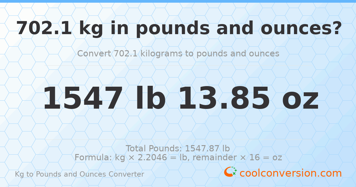 702.1 kg to lbs and oz — 702.1 kg = 1547 lb 13.85 oz
