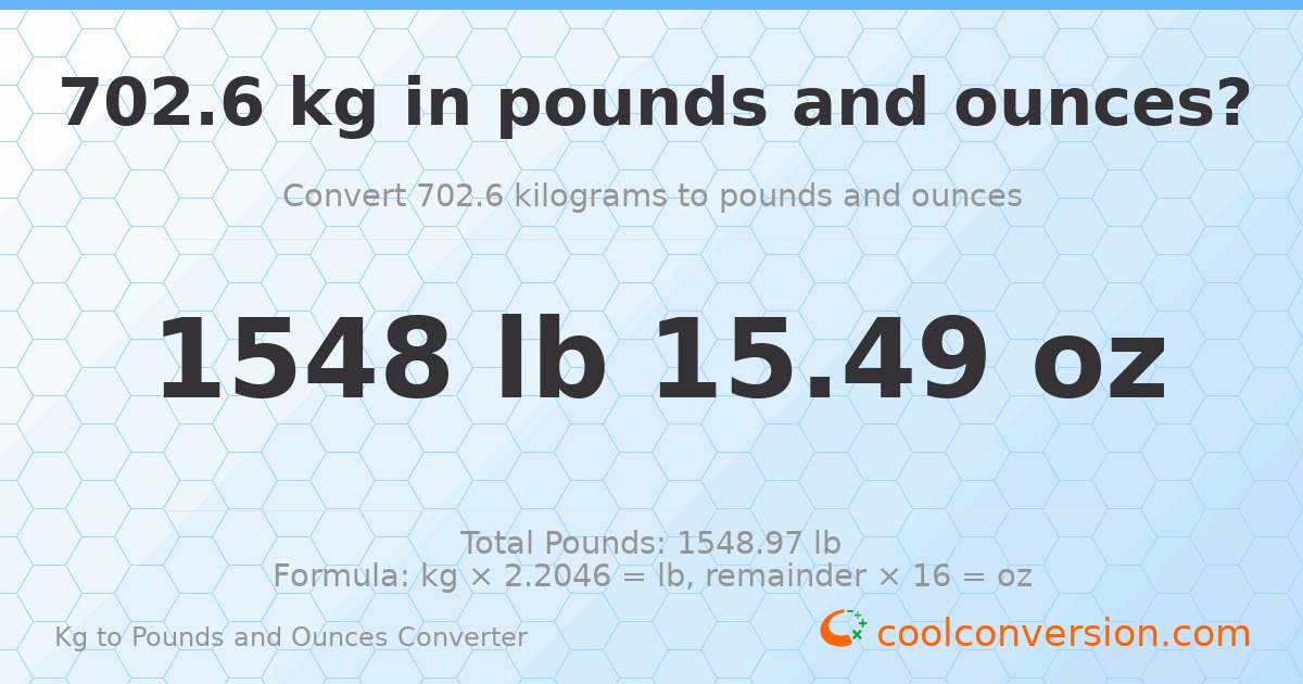 702.6 kg to lbs and oz — 702.6 kg = 1548 lb 15.49 oz