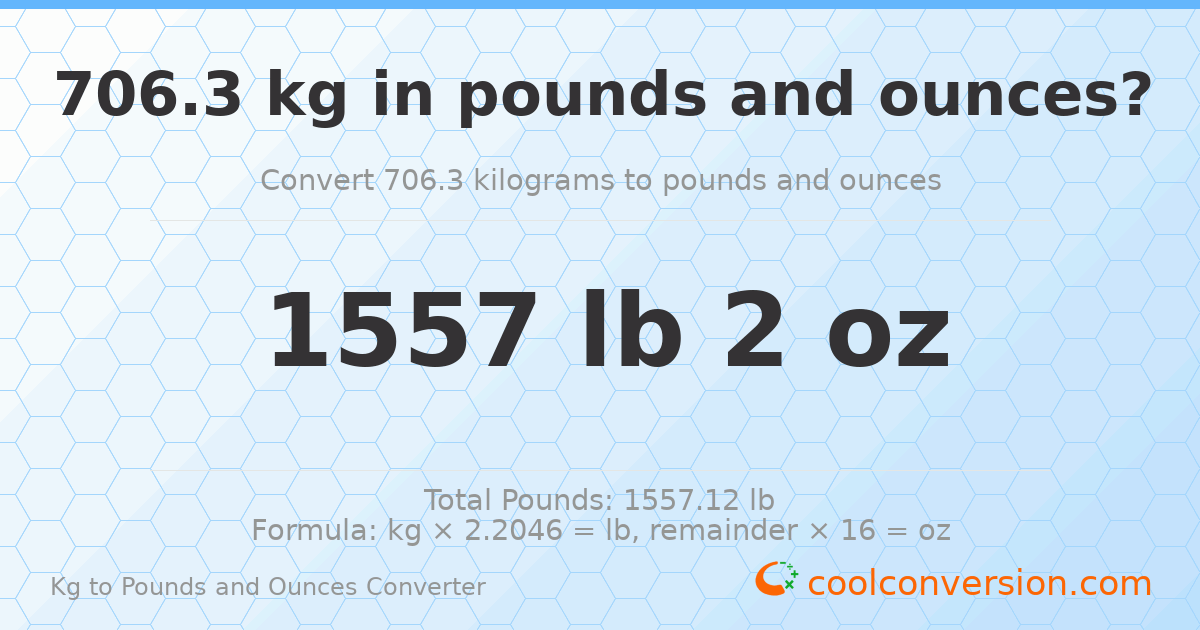 706.3 kg to lbs and oz — 706.3 kg = 1557 lb 2 oz