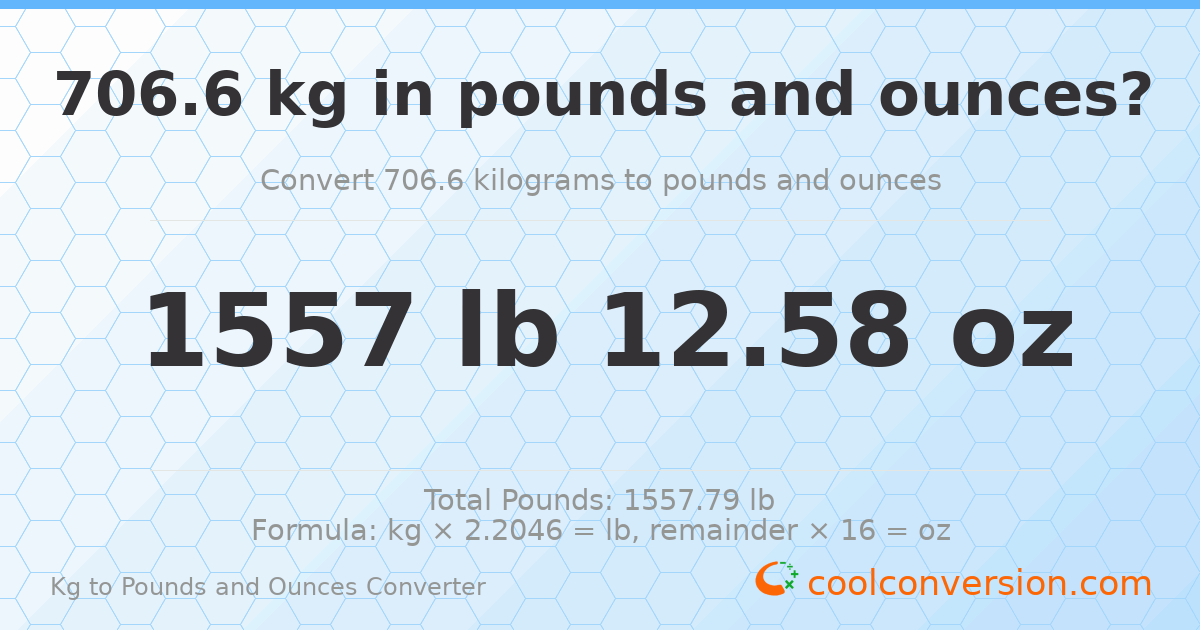 706.6 kg to lbs and oz — 706.6 kg = 1557 lb 12.58 oz