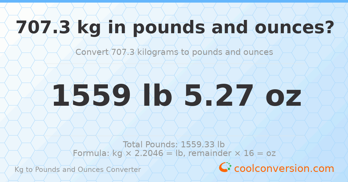 707.3 kg to lbs and oz — 707.3 kg = 1559 lb 5.27 oz