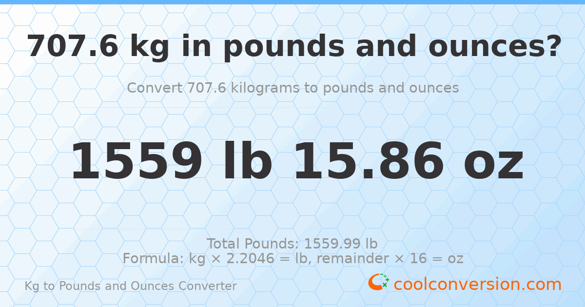 707.6 kg to lbs and oz — 707.6 kg = 1559 lb 15.86 oz