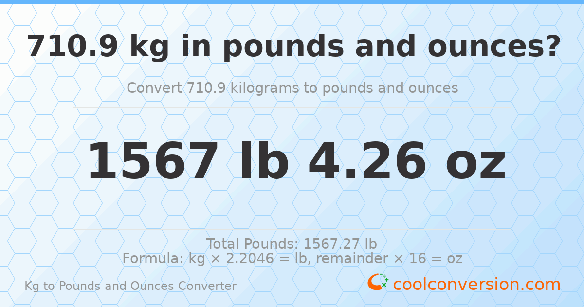 710.9 kg to lbs and oz — 710.9 kg = 1567 lb 4.26 oz