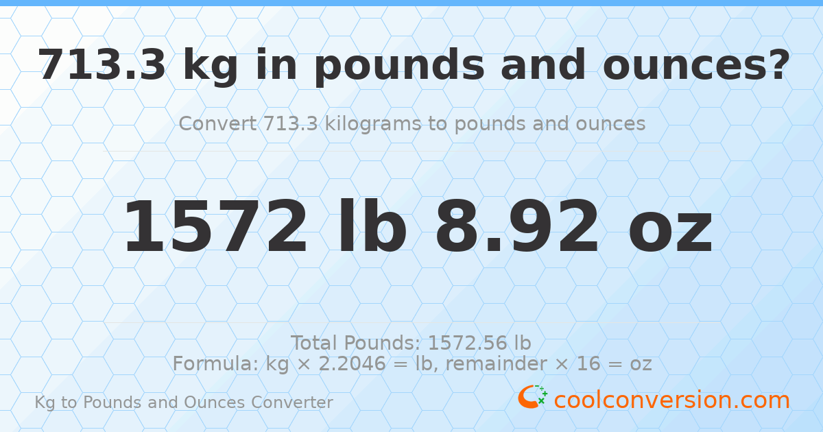 713.3 kg to lbs and oz — 713.3 kg = 1572 lb 8.92 oz