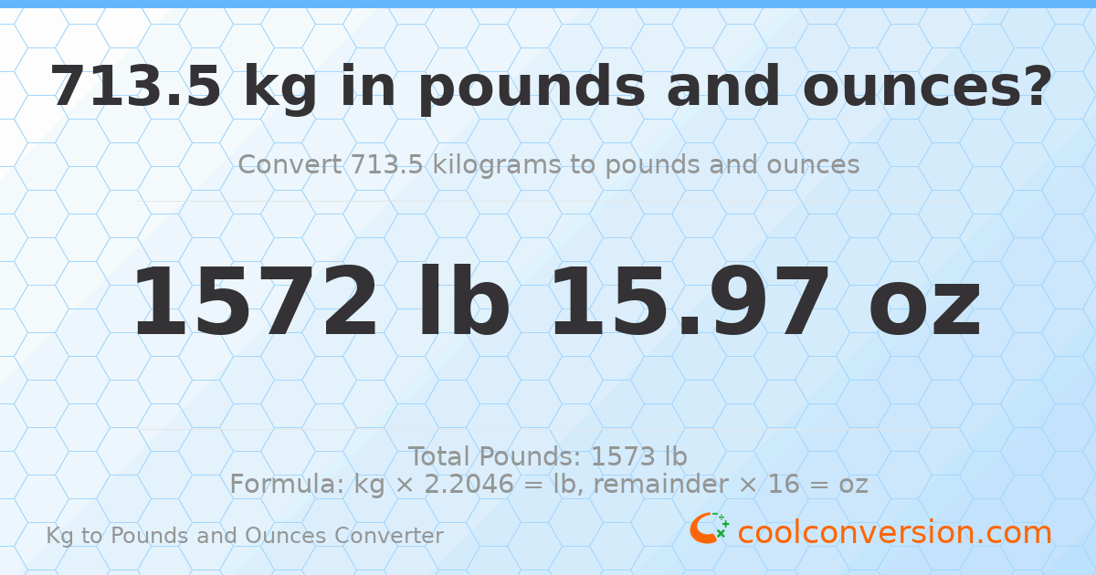 713.5 kg to lbs and oz — 713.5 kg = 1572 lb 15.97 oz