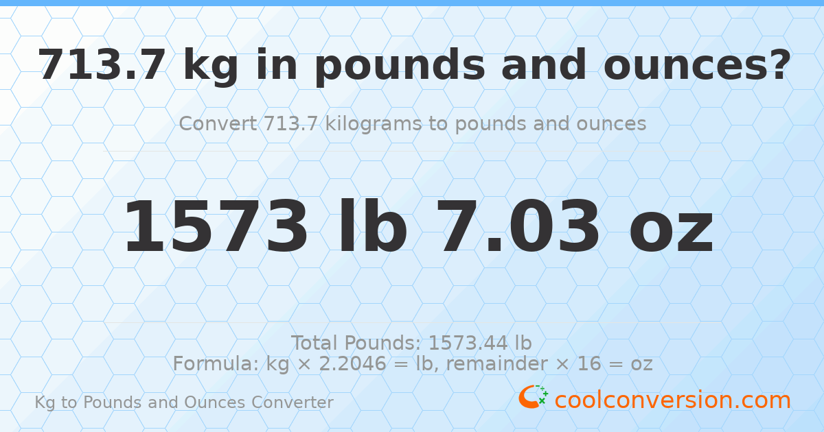 713.7 kg to lbs and oz — 713.7 kg = 1573 lb 7.03 oz