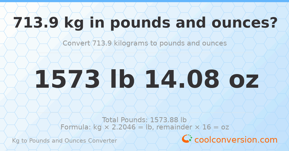 713.9 kg to lbs and oz — 713.9 kg = 1573 lb 14.08 oz