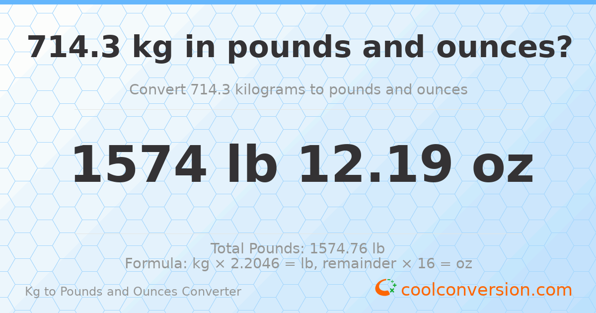 714.3 kg to lbs and oz — 714.3 kg = 1574 lb 12.19 oz