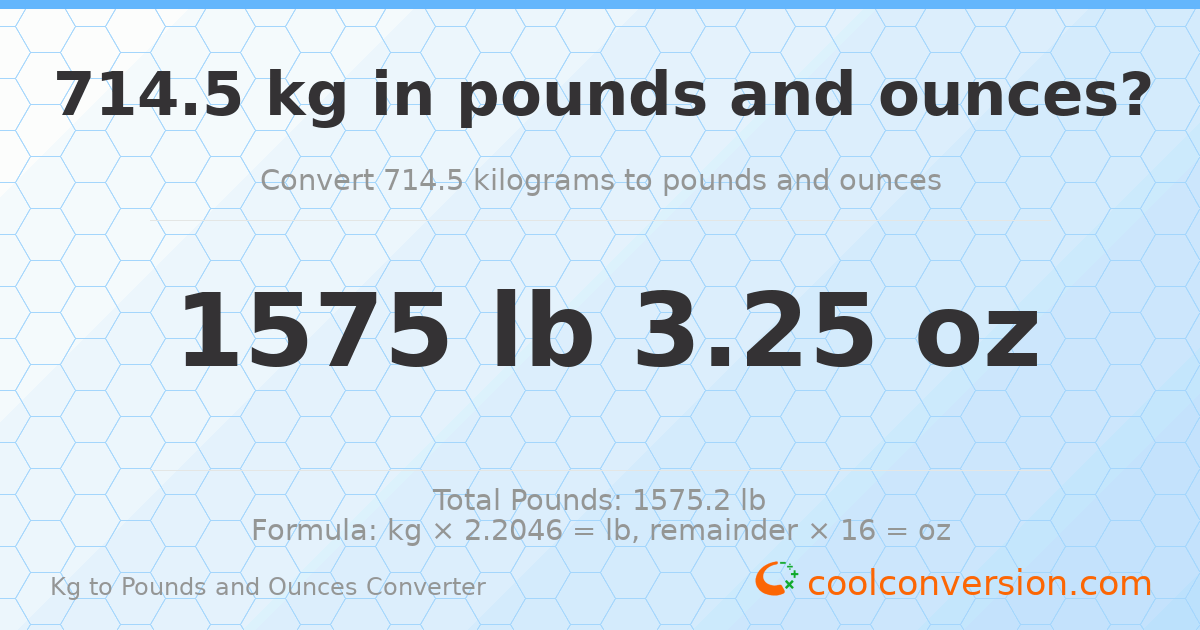 714.5 kg to lbs and oz — 714.5 kg = 1575 lb 3.25 oz