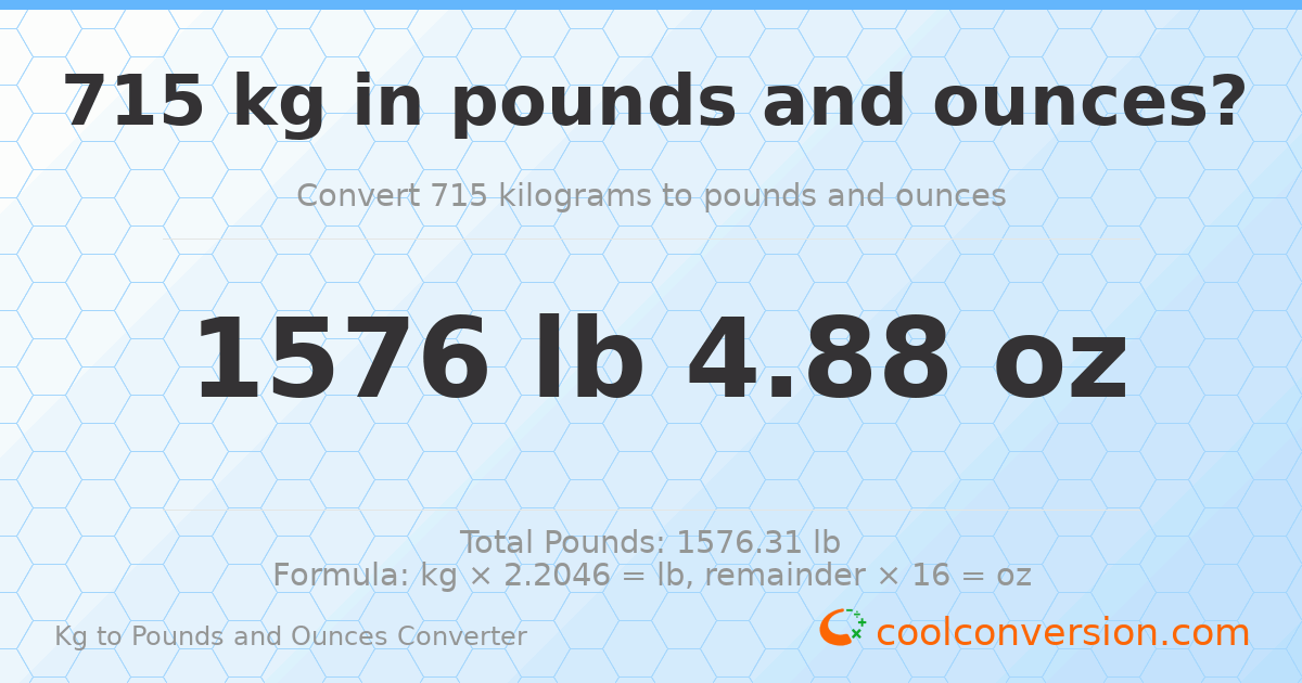715 kg to lbs and oz — 715 kg = 1576 lb 4.88 oz