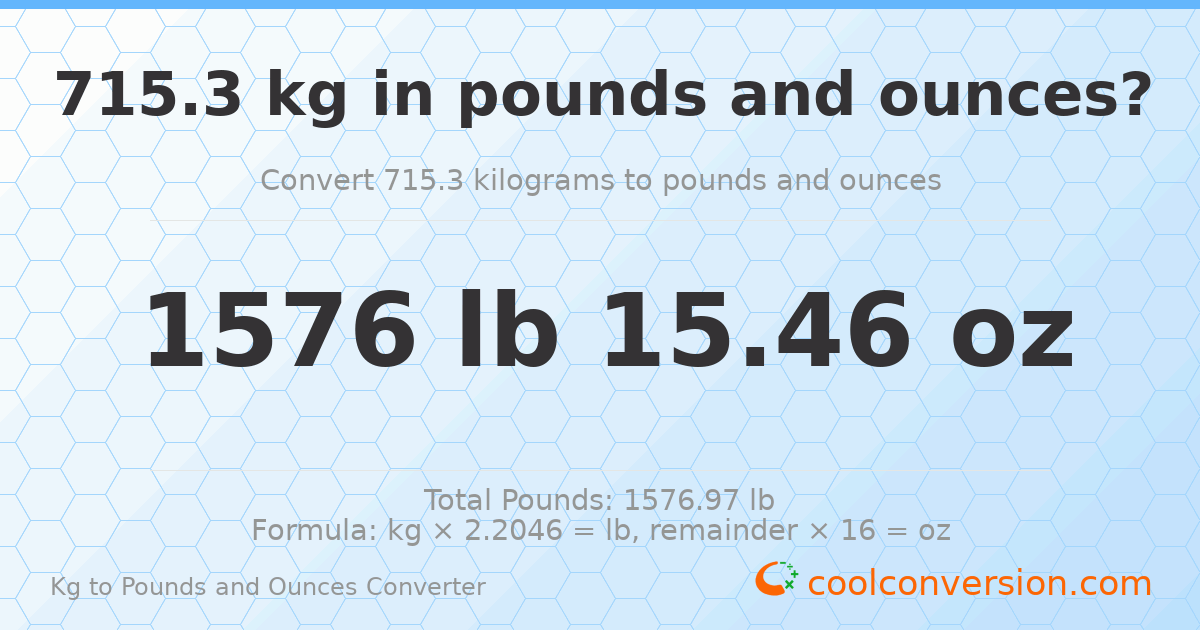 715.3 kg to lbs and oz — 715.3 kg = 1576 lb 15.46 oz