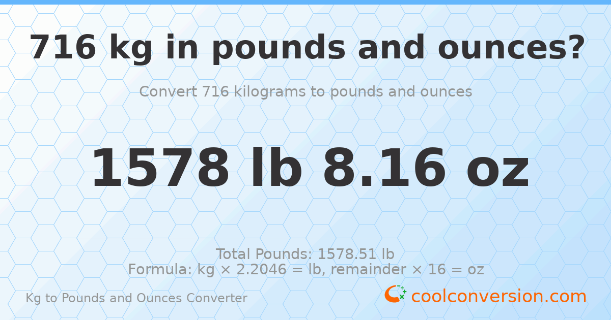 716 kg to lbs and oz — 716 kg = 1578 lb 8.16 oz