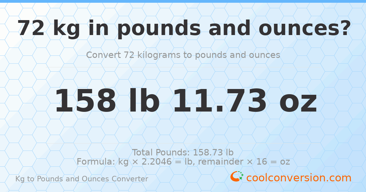 72 kg to lbs and oz — 72 kg = 158 lb 11.73 oz