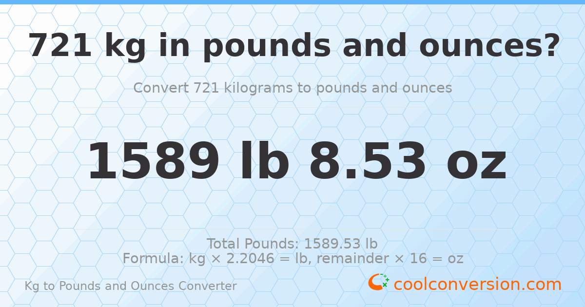 721 kg to lbs and oz — 721 kg = 1589 lb 8.53 oz