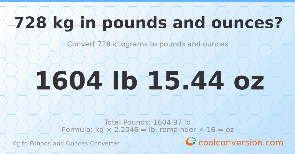 728 kg to lbs and oz — 728 kg = 1604 lb 15.44 oz