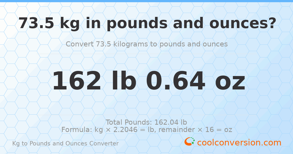 73.5 kg to lbs and oz — 73.5 kg = 162 lb 0.64 oz
