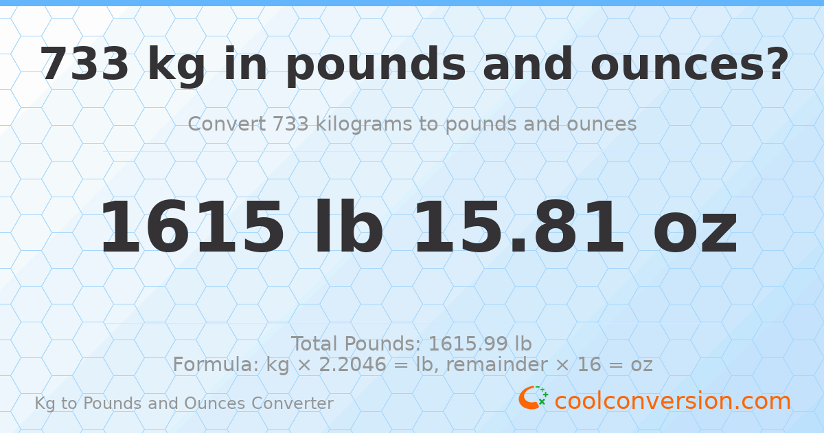 733 kg to lbs and oz — 733 kg = 1615 lb 15.81 oz