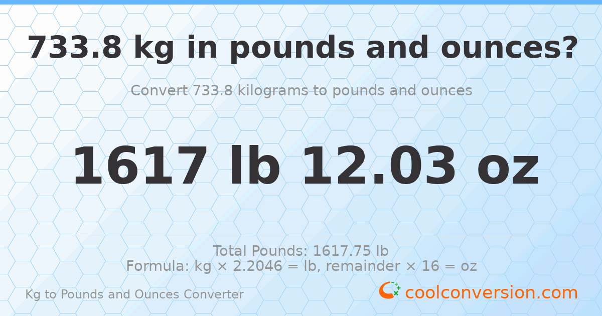 733.8 kg to lbs and oz — 733.8 kg = 1617 lb 12.03 oz