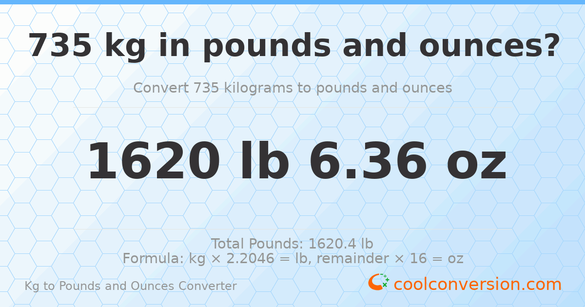 735 kg to lbs and oz — 735 kg = 1620 lb 6.36 oz