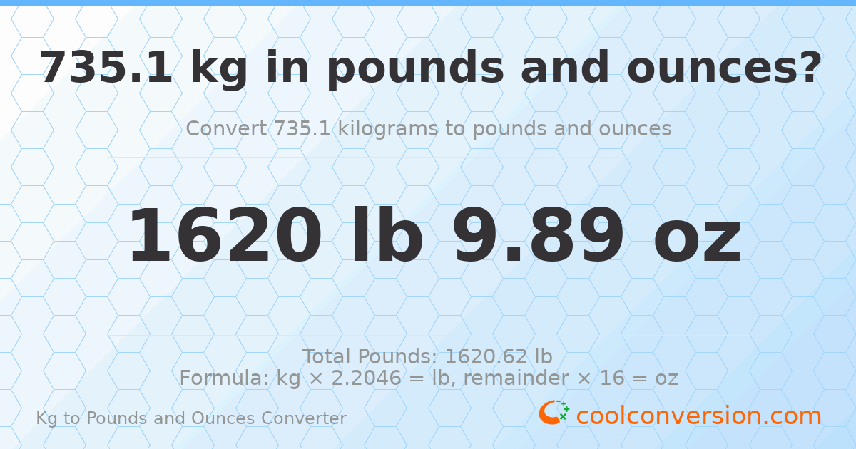 735.1 kg to lbs and oz — 735.1 kg = 1620 lb 9.89 oz