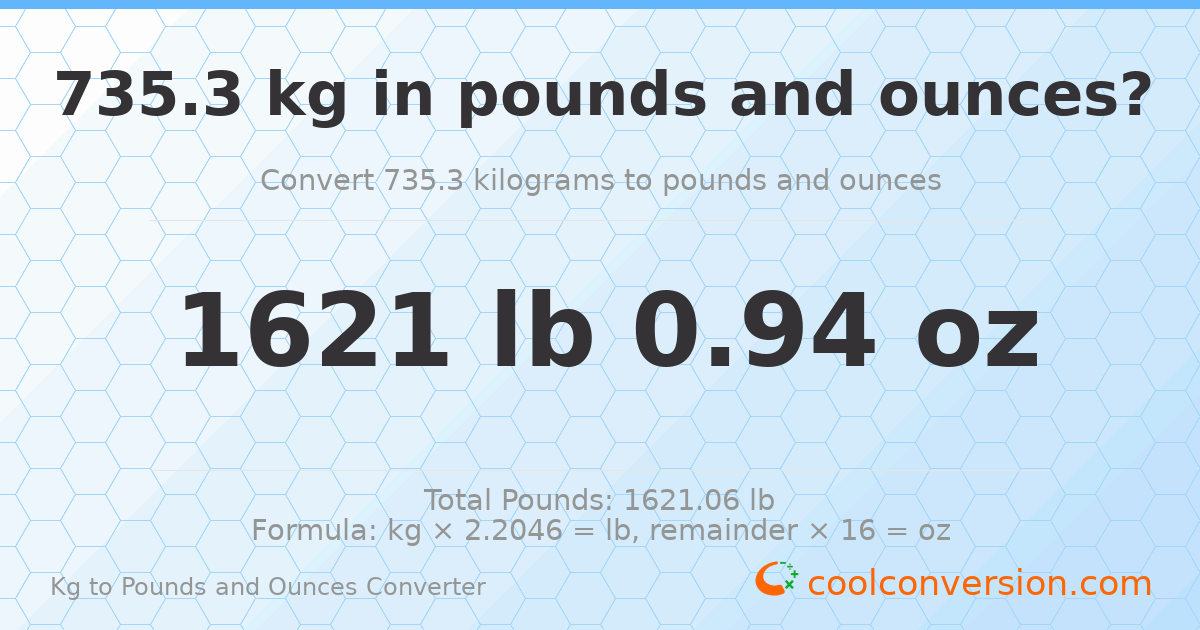 735.3 kg to lbs and oz — 735.3 kg = 1621 lb 0.94 oz