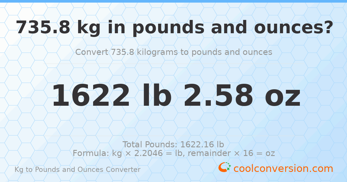 735.8 kg to lbs and oz — 735.8 kg = 1622 lb 2.58 oz