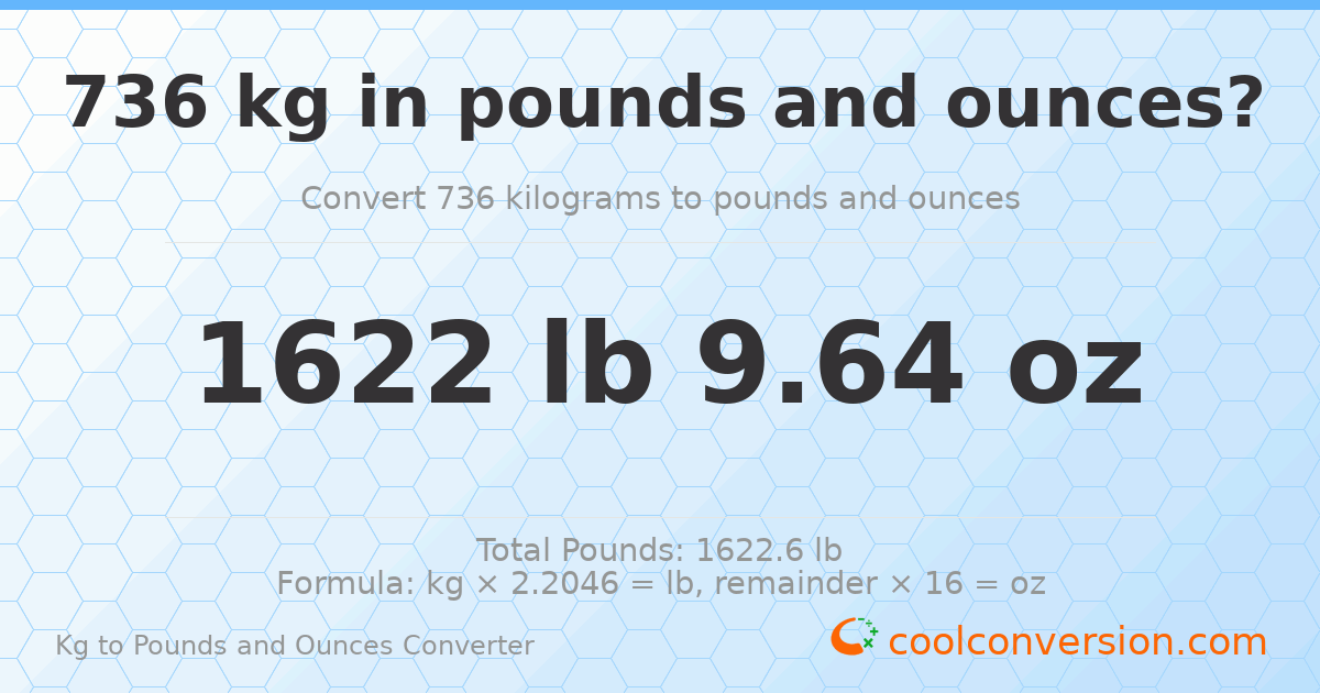 736 kg to lbs and oz — 736 kg = 1622 lb 9.64 oz
