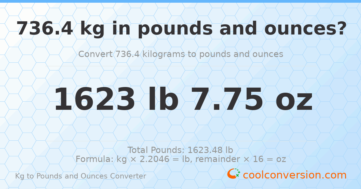 736.4 kg to lbs and oz — 736.4 kg = 1623 lb 7.75 oz
