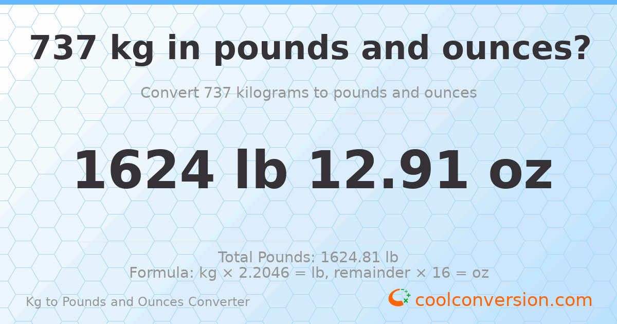 737 kg to lbs and oz — 737 kg = 1624 lb 12.91 oz