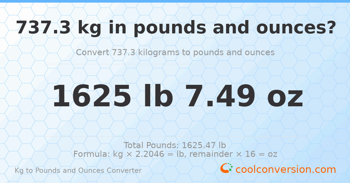 737.3 kg to lbs and oz — 737.3 kg = 1625 lb 7.49 oz
