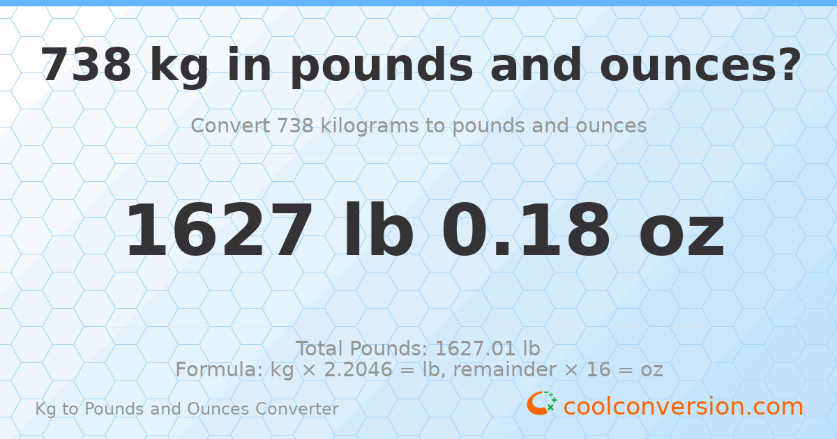 738 kg to lbs and oz — 738 kg = 1627 lb 0.18 oz