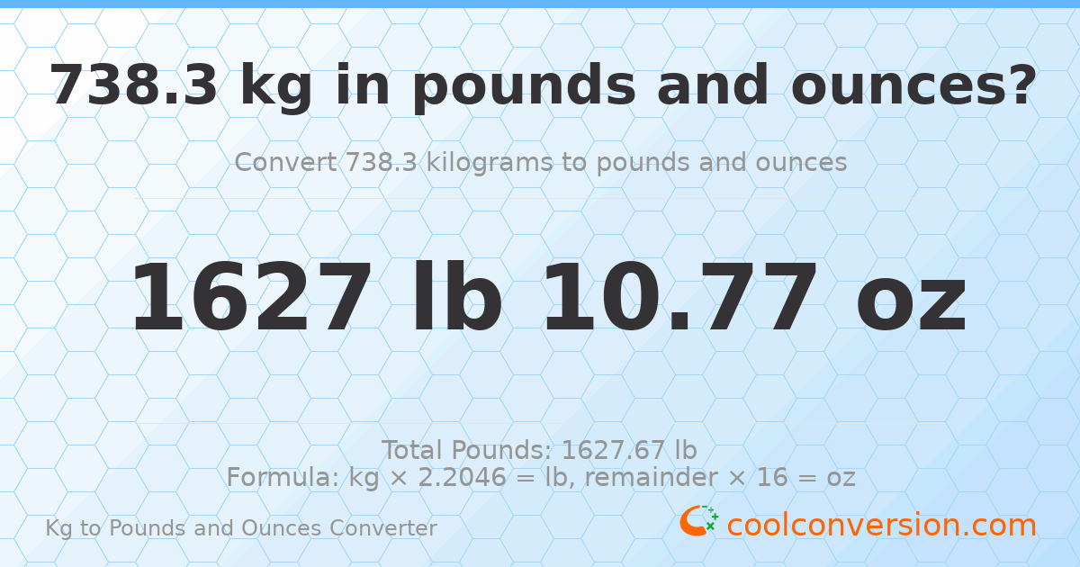 738.3 kg to lbs and oz — 738.3 kg = 1627 lb 10.77 oz