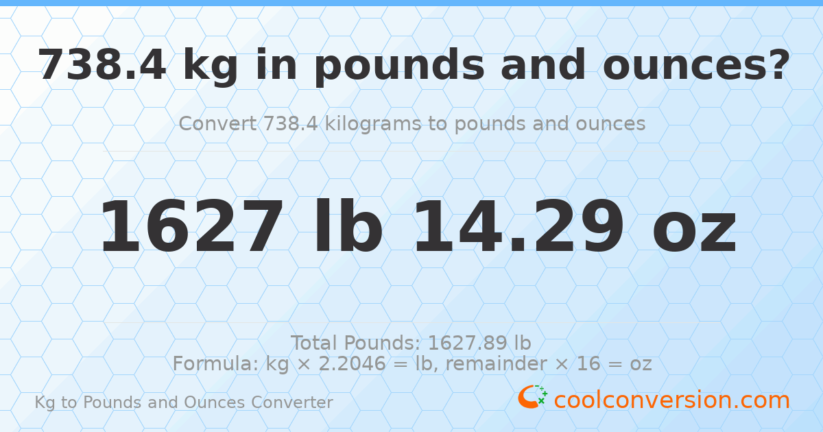 738.4 kg to lbs and oz — 738.4 kg = 1627 lb 14.29 oz