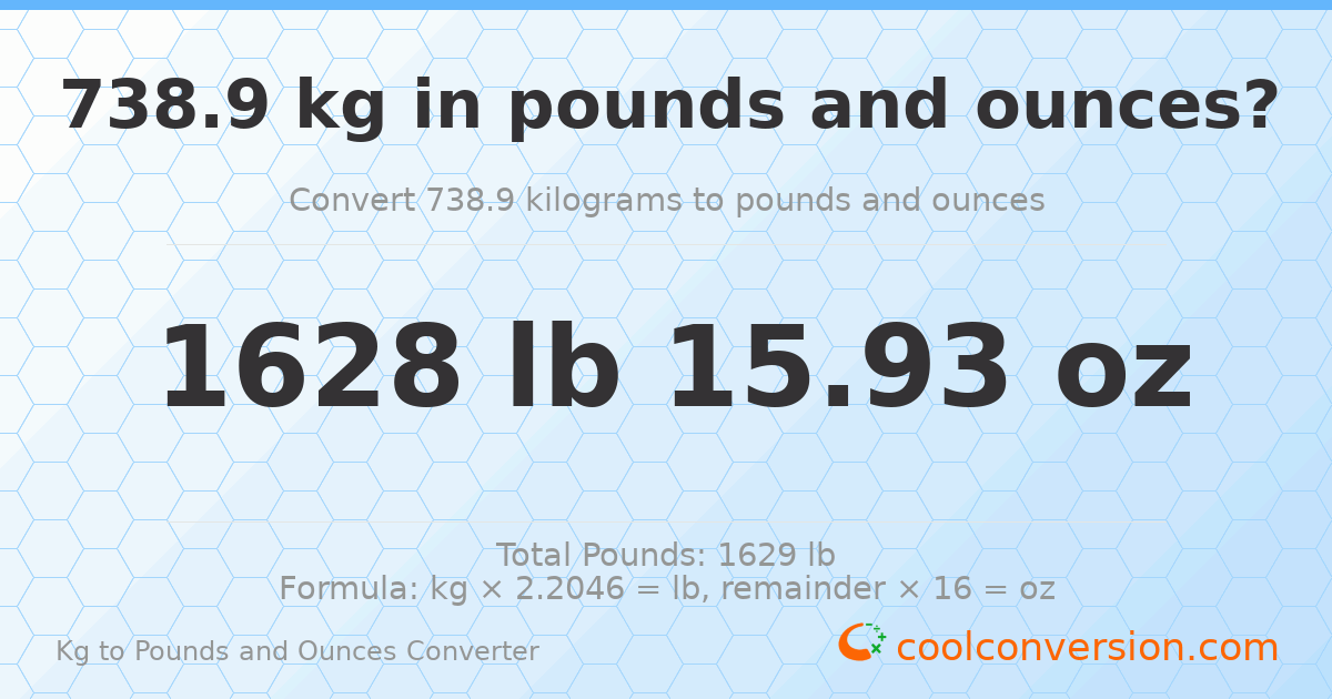 738.9 kg to lbs and oz — 738.9 kg = 1628 lb 15.93 oz