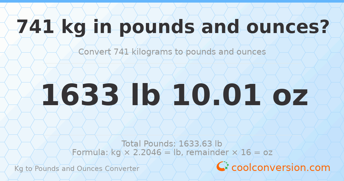 741 kg to lbs and oz — 741 kg = 1633 lb 10.01 oz