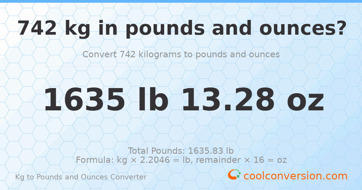 742 kg to lbs and oz — 742 kg = 1635 lb 13.28 oz