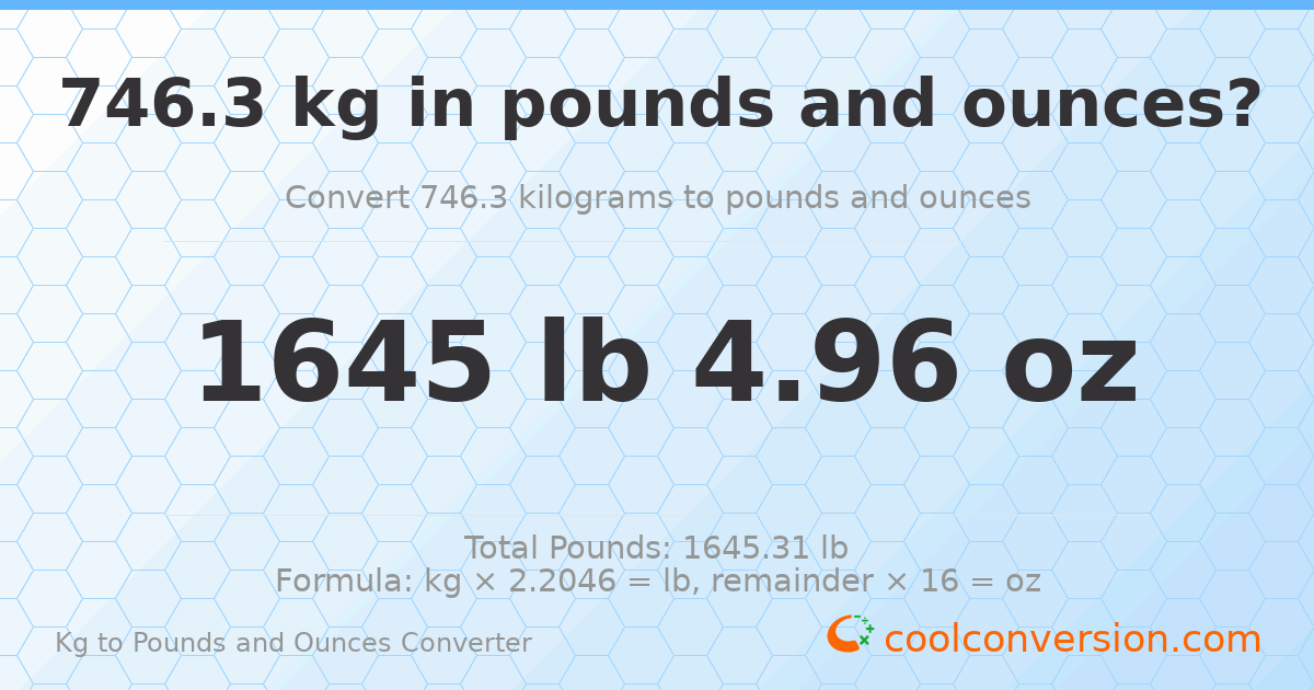 746.3 kg to lbs and oz — 746.3 kg = 1645 lb 4.96 oz