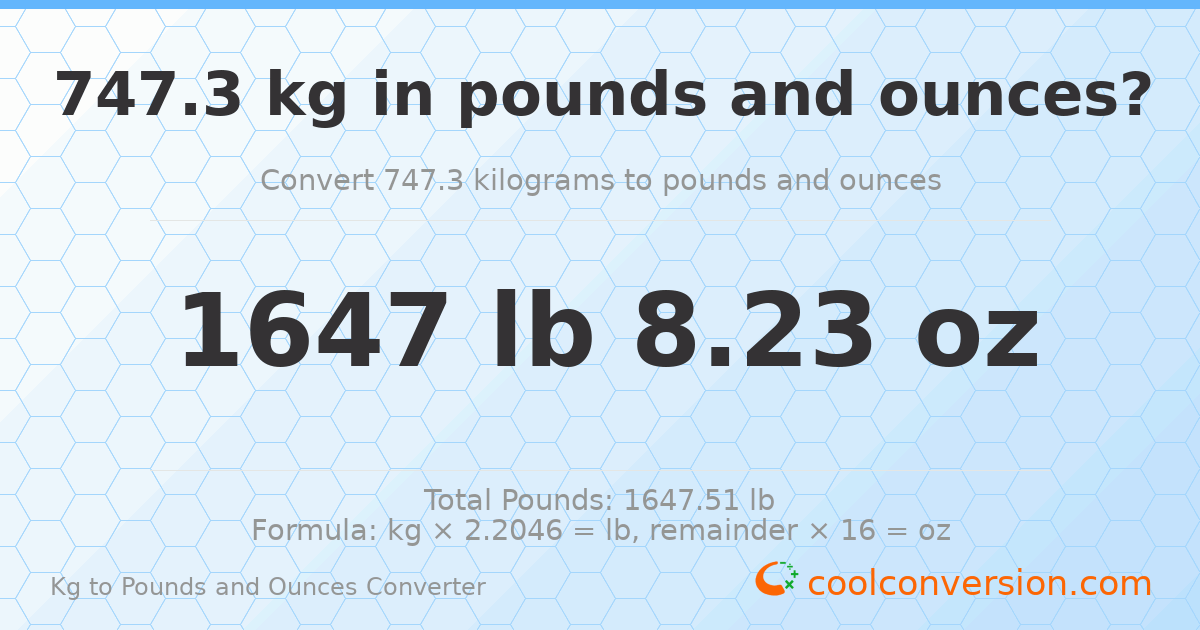 747.3 kg to lbs and oz — 747.3 kg = 1647 lb 8.23 oz